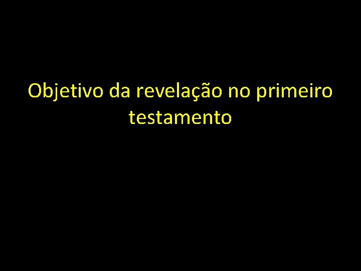 Objetivo da revelação no primeiro testamento 