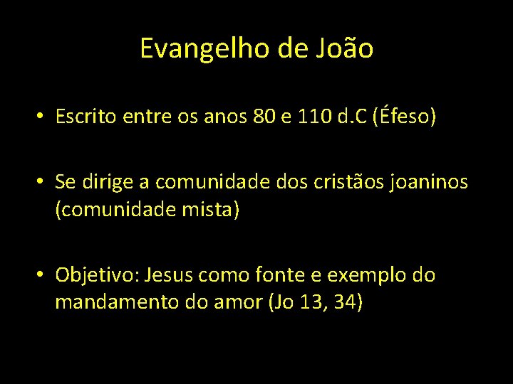 Evangelho de João • Escrito entre os anos 80 e 110 d. C (Éfeso)