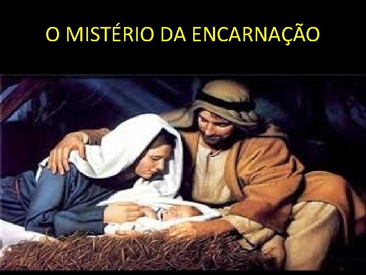 O MISTÉRIO DA ENCARNAÇÃO 