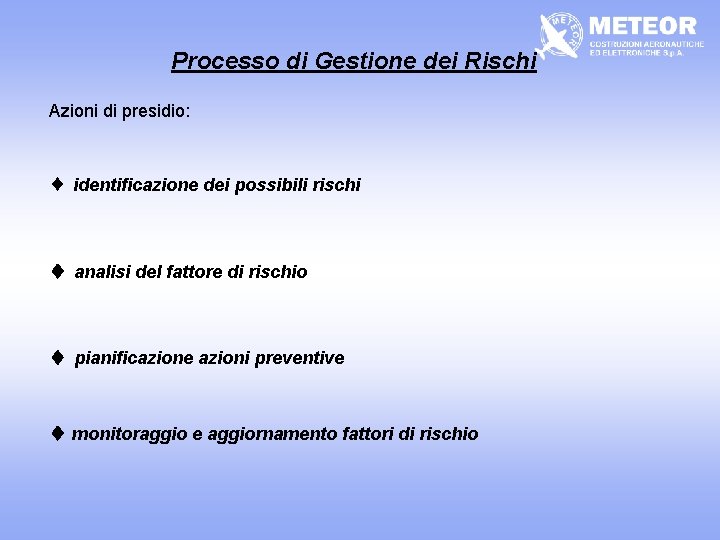 Processo di Gestione dei Rischi Azioni di presidio: identificazione dei possibili rischi analisi del