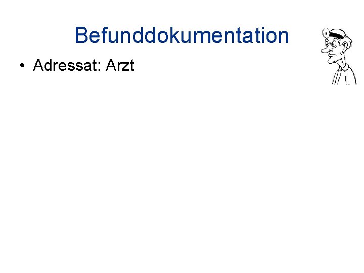 Befunddokumentation • Adressat: Arzt 