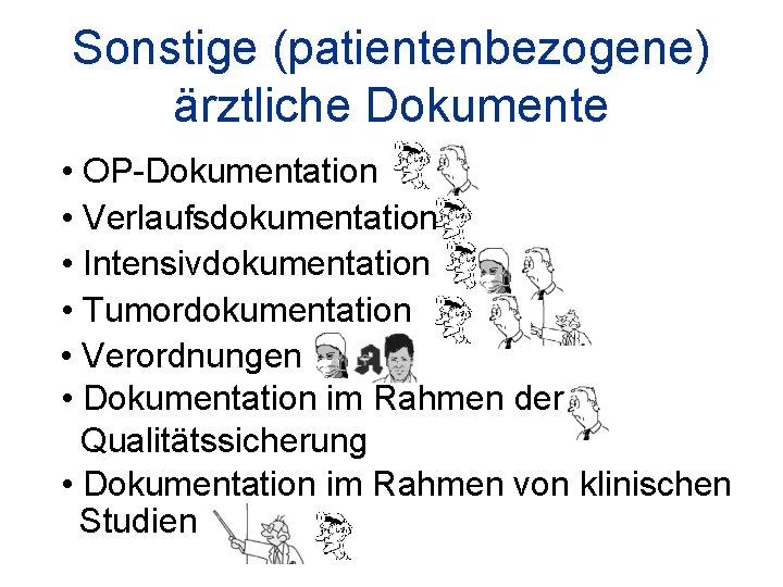 Sonstige (patientenbezogene) ärztliche Dokumente • OP-Dokumentation • Verlaufsdokumentation • Intensivdokumentation • Tumordokumentation • Verordnungen