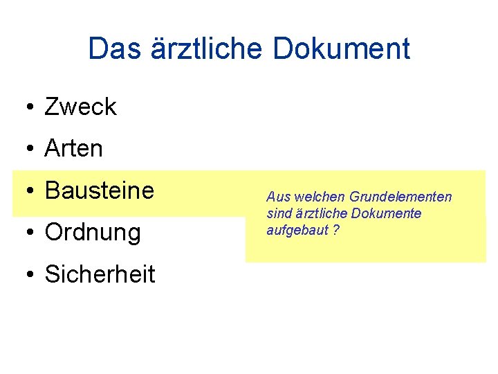 Das ärztliche Dokument • Zweck • Arten • Bausteine • Ordnung • Sicherheit Aus