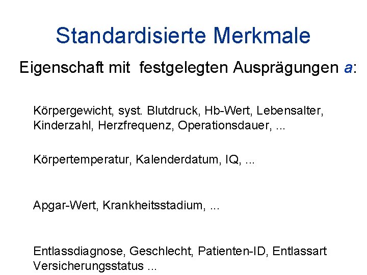 Standardisierte Merkmale Eigenschaft mit festgelegten Ausprägungen a: • Verhältnisskala • a [0 Kg; 300