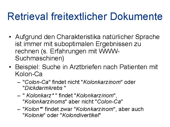 Retrieval freitextlicher Dokumente • Aufgrund den Charakteristika natürlicher Sprache ist immer mit suboptimalen Ergebnissen