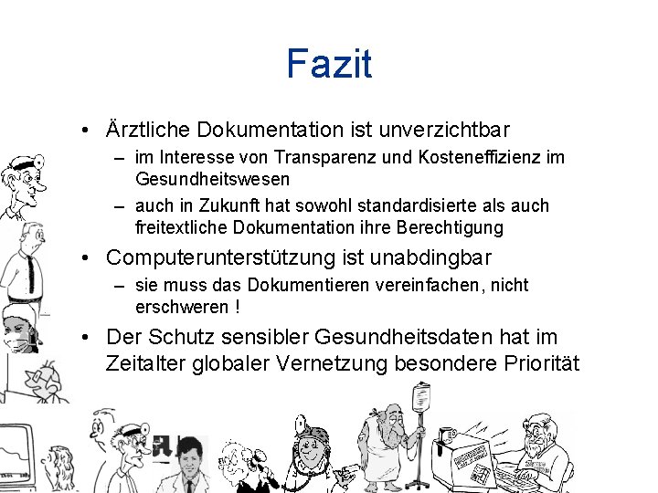 Fazit • Ärztliche Dokumentation ist unverzichtbar – im Interesse von Transparenz und Kosteneffizienz im
