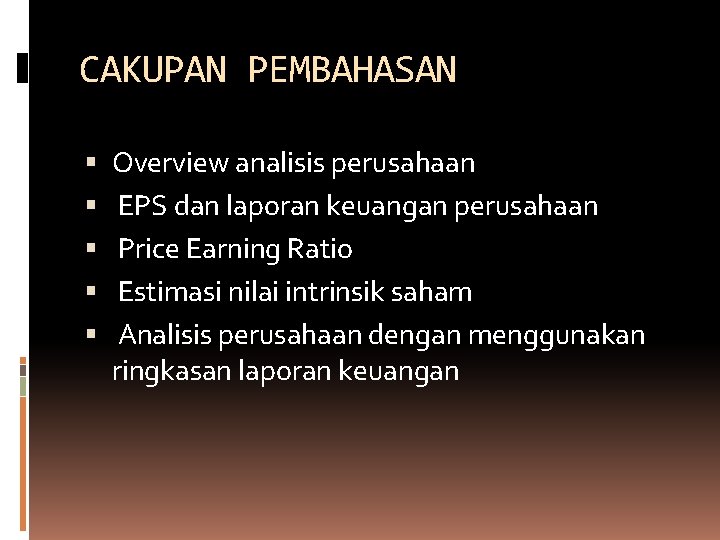 CAKUPAN PEMBAHASAN Overview analisis perusahaan EPS dan laporan keuangan perusahaan Price Earning Ratio Estimasi