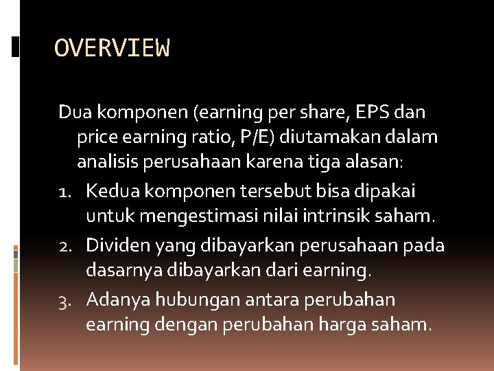 OVERVIEW Dua komponen (earning per share, EPS dan price earning ratio, P/E) diutamakan dalam