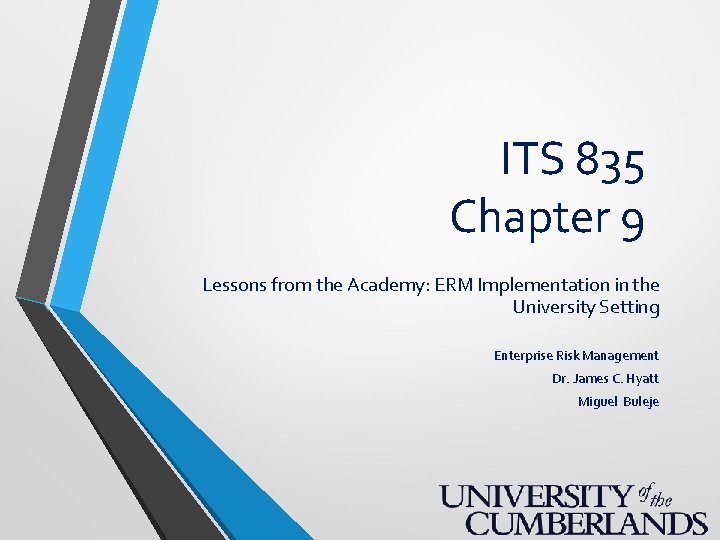 ITS 835 Chapter 9 Lessons from the Academy: ERM Implementation in the University Setting