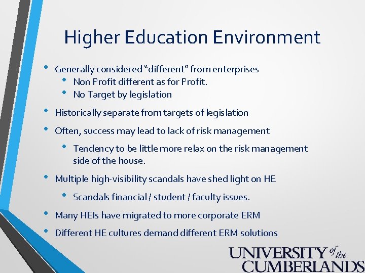Higher Education Environment • Generally considered “different” from enterprises • Non Profit different as