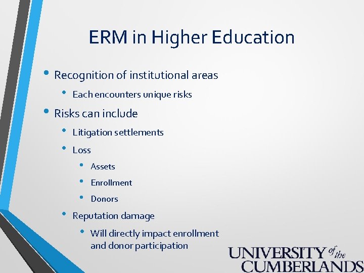 ERM in Higher Education • Recognition of institutional areas • Each encounters unique risks