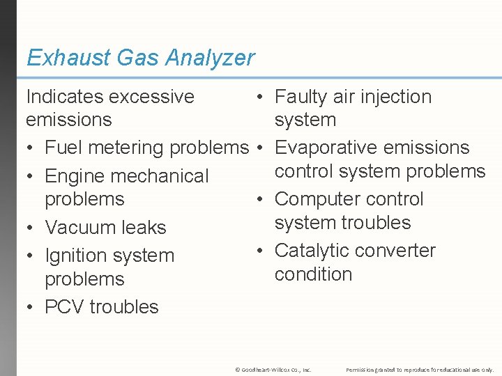 Exhaust Gas Analyzer Indicates excessive emissions • Fuel metering problems • Engine mechanical problems