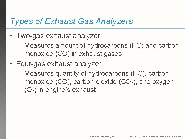 Types of Exhaust Gas Analyzers • Two-gas exhaust analyzer – Measures amount of hydrocarbons