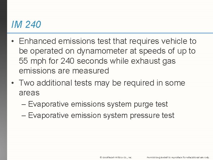 IM 240 • Enhanced emissions test that requires vehicle to be operated on dynamometer