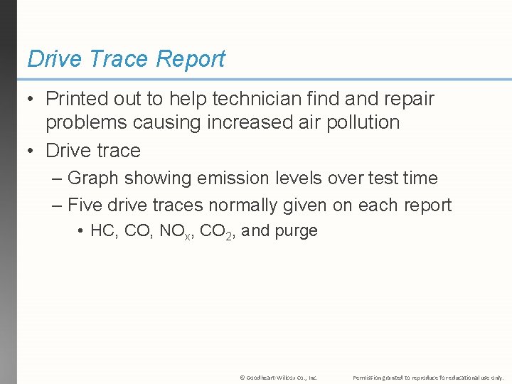 Drive Trace Report • Printed out to help technician find and repair problems causing