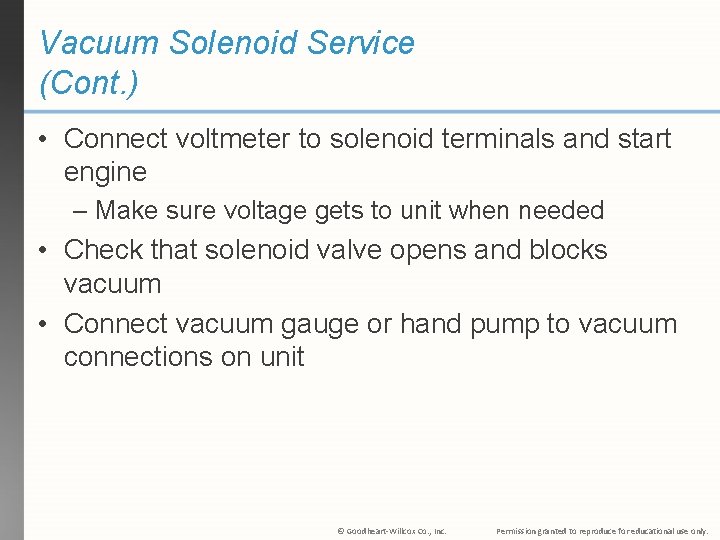 Vacuum Solenoid Service (Cont. ) • Connect voltmeter to solenoid terminals and start engine