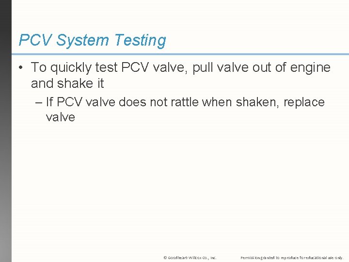 PCV System Testing • To quickly test PCV valve, pull valve out of engine