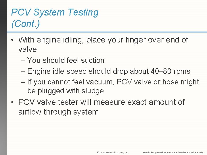 PCV System Testing (Cont. ) • With engine idling, place your finger over end