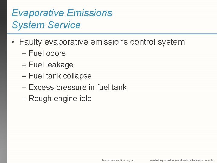 Evaporative Emissions System Service • Faulty evaporative emissions control system – Fuel odors –