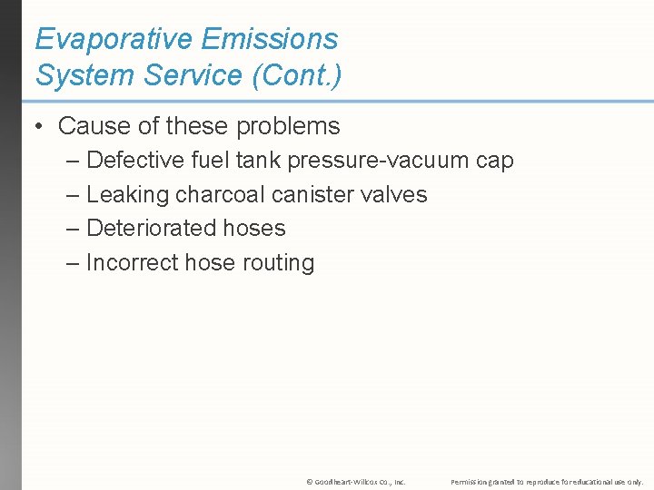 Evaporative Emissions System Service (Cont. ) • Cause of these problems – Defective fuel