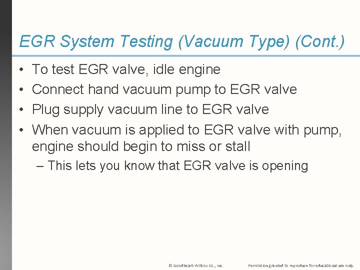 EGR System Testing (Vacuum Type) (Cont. ) • • To test EGR valve, idle