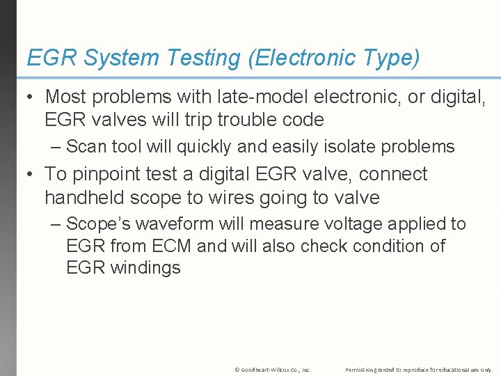 EGR System Testing (Electronic Type) • Most problems with late-model electronic, or digital, EGR