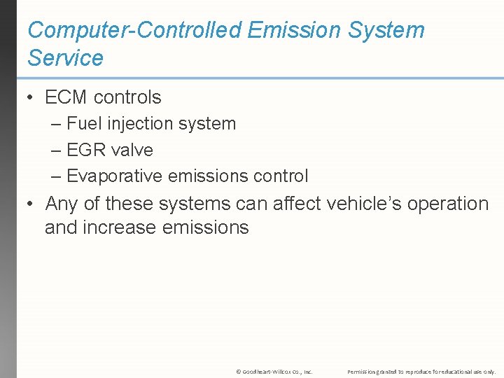Computer-Controlled Emission System Service • ECM controls – Fuel injection system – EGR valve