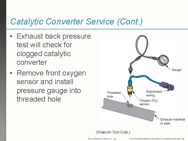 Catalytic Converter Service (Cont. ) • Exhaust back pressure test will check for clogged