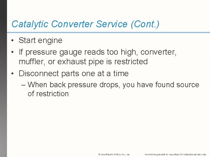 Catalytic Converter Service (Cont. ) • Start engine • If pressure gauge reads too