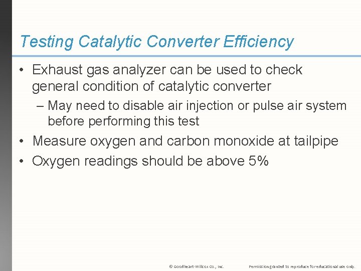 Testing Catalytic Converter Efficiency • Exhaust gas analyzer can be used to check general