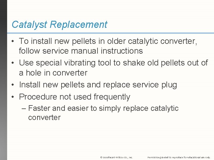 Catalyst Replacement • To install new pellets in older catalytic converter, follow service manual