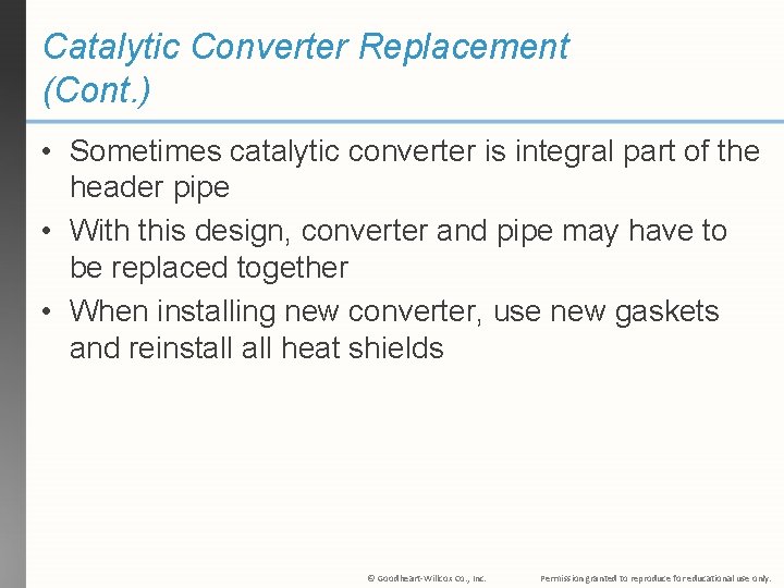 Catalytic Converter Replacement (Cont. ) • Sometimes catalytic converter is integral part of the