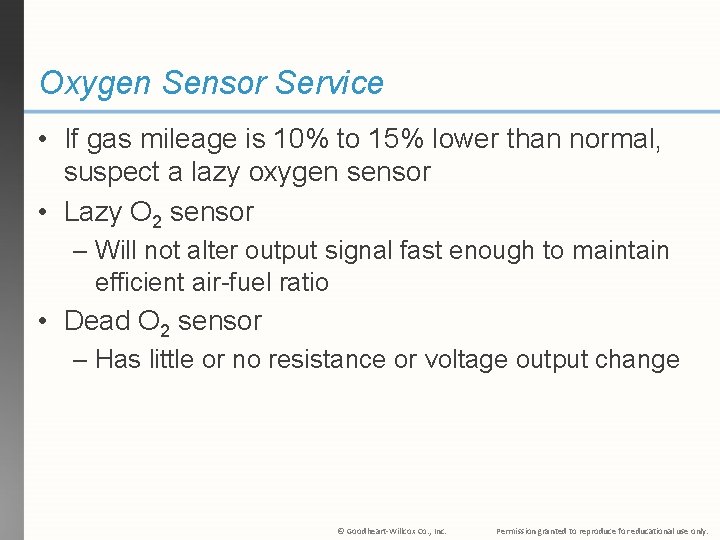 Oxygen Sensor Service • If gas mileage is 10% to 15% lower than normal,