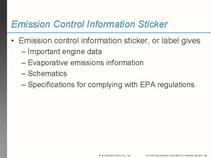 Emission Control Information Sticker • Emission control information sticker, or label gives – Important