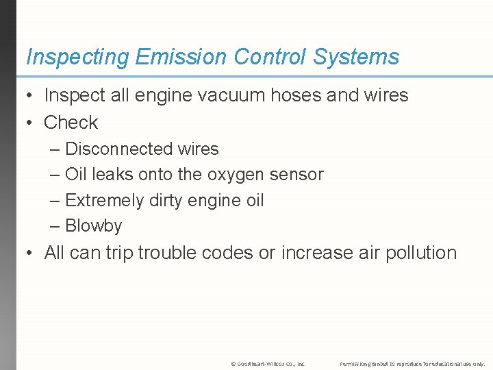 Inspecting Emission Control Systems • Inspect all engine vacuum hoses and wires • Check