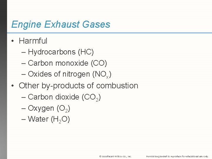 Engine Exhaust Gases • Harmful – Hydrocarbons (HC) – Carbon monoxide (CO) – Oxides