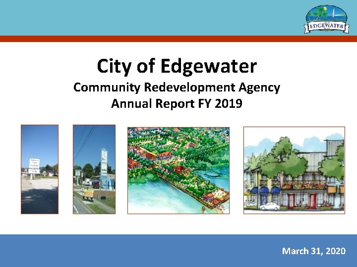 City of Edgewater Community Redevelopment Agency Annual Report FY 2019 March 31, 2020 