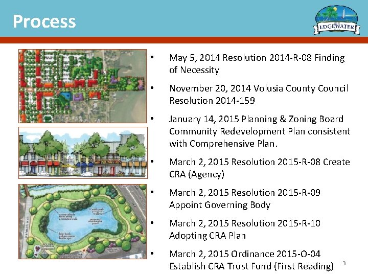 Process • May 5, 2014 Resolution 2014 -R-08 Finding of Necessity • November 20,