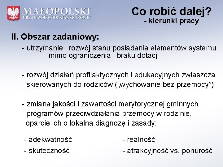 Co robić dalej? - kierunki pracy II. Obszar zadaniowy: - utrzymanie i rozwój stanu