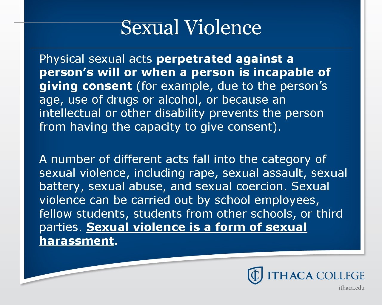 Sexual Violence Physical sexual acts perpetrated against a person’s will or when a person