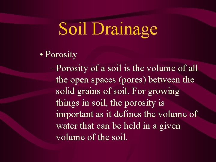 Soil Drainage • Porosity – Porosity of a soil is the volume of all