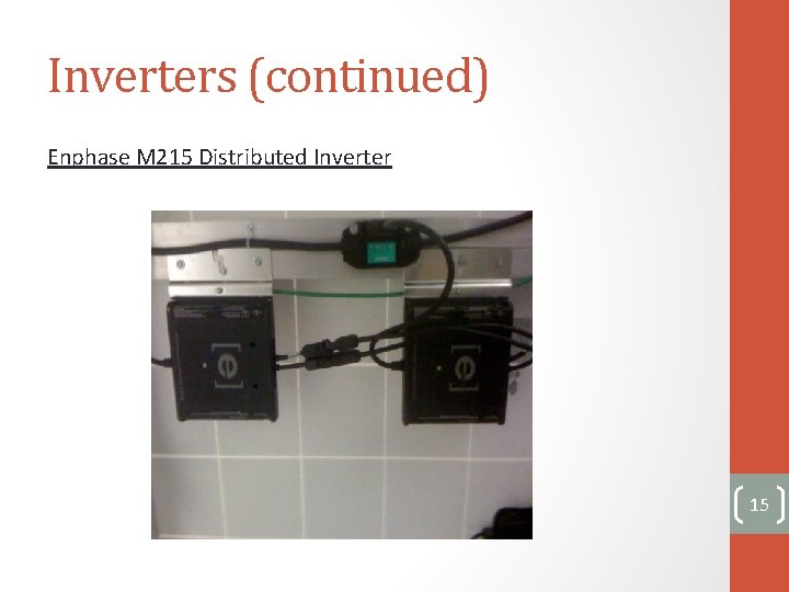 Inverters (continued) Enphase M 215 Distributed Inverter 15 