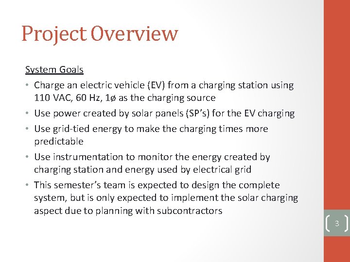 Project Overview System Goals • Charge an electric vehicle (EV) from a charging station