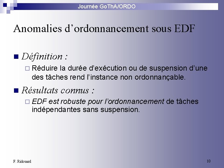 Journée Go. Th. A/ORDO Anomalies d’ordonnancement sous EDF n Définition : ¨ Réduire la