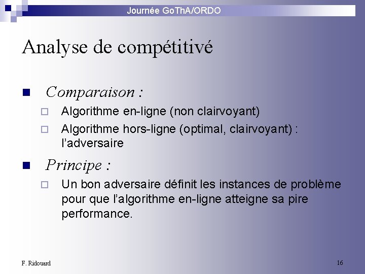 Journée Go. Th. A/ORDO Analyse de compétitivé n Comparaison : ¨ ¨ n Algorithme