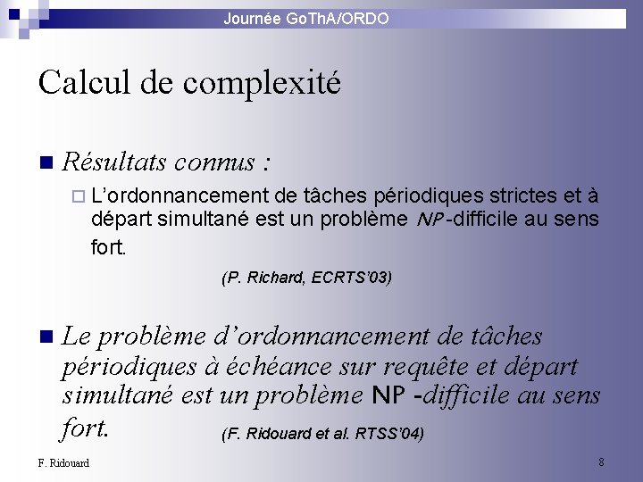 Journée Go. Th. A/ORDO Calcul de complexité n Résultats connus : ¨ L’ordonnancement de