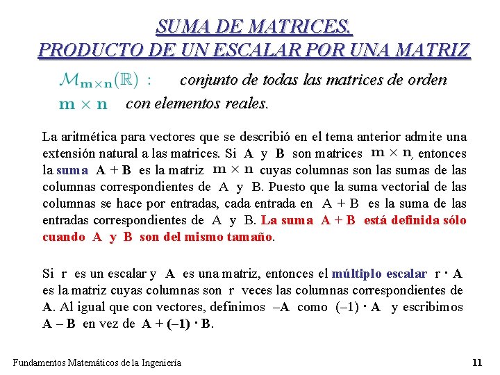 SUMA DE MATRICES. PRODUCTO DE UN ESCALAR POR UNA MATRIZ conjunto de todas las SUMA DE MATRICES. PRODUCTO DE UN ESCALAR POR UNA MATRIZ conjunto de todas las