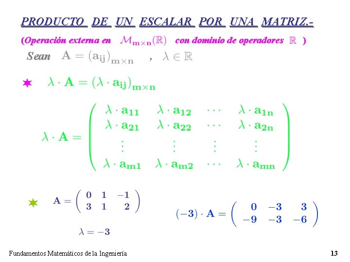 PRODUCTO DE UN ESCALAR POR UNA MATRIZ. (Operación externa en Sean con dominio de PRODUCTO DE UN ESCALAR POR UNA MATRIZ. (Operación externa en Sean con dominio de