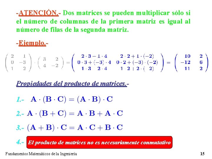 -ATENCIÓN. - Dos matrices se pueden multiplicar sólo si el número de columnas de -ATENCIÓN. - Dos matrices se pueden multiplicar sólo si el número de columnas de