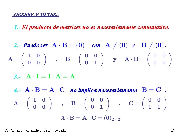 -OBSERVACIONES. - 1. - El producto de matrices no es necesariamente conmutativo. 2. - -OBSERVACIONES. - 1. - El producto de matrices no es necesariamente conmutativo. 2. -